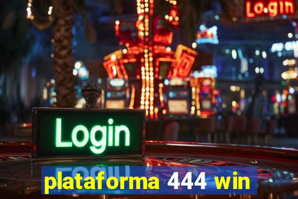 plataforma 444 win